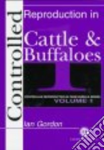 Controlled Reproduction in Farm Animals Series libro in lingua di Gordon Ian R.