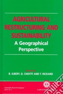 Agricultural Restructuring and Sustainability libro in lingua di Ilbery Brian W. (EDT), Chiotti Quentin (EDT), Rickard Timothy J. (EDT)