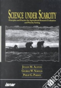 Science Under Scarcity libro in lingua di Alston Julian M. (EDT), Norton George W. (EDT), Pardey P. G. (EDT), Pardey Philip G.