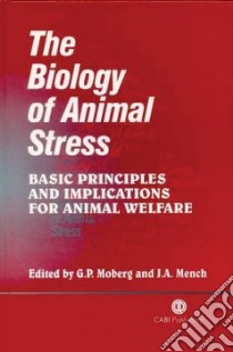 The Biology of Animal Stress libro in lingua di Moberg Gary P. (EDT), Mench Joy A. (EDT)