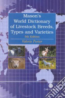 Mason's World Dictionary of Livestock Breeds, Types and Varieties libro in lingua di Porter Valerie (EDT), Mason I. L., Porter Valerie, Mason I. L. (EDT)
