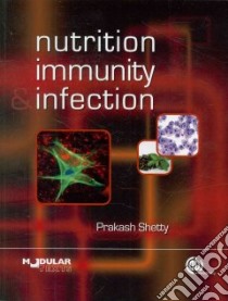 Nutrition, Immunity and Infection libro in lingua di Shetty Prakash S.