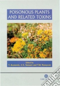 Poisonous Plants and Related Toxins libro in lingua di Aca Pvoc. T. (EDT), Stewart C. S., Pennycott T. W. (EDT), INTERNATIONAL SYMPOSIUM ON POISONOUS PLA, Acamovic T., Pennycott T. W.