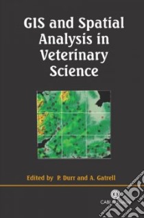 Gis and Spatial Analysis in Veterinary Science libro in lingua di Durr P. A. (EDT), Gatrell Anthony C. (EDT)