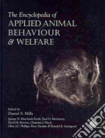 The Encyclopedia of Applied Animal Behaviour and Welfare libro in lingua di Mills Daniel S. Ph.D. (EDT), Marchant-forde Jeremy N. (EDT), Morton David B. (EDT), Phillips Clive J. C. Ph.D. (EDT), McGreevy Paul D. (EDT)