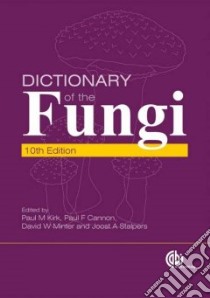 Dictionary of the Fungi libro in lingua di Kirk P. M. (EDT), Cannon P. F. (EDT), Minter D. W. (EDT), Stalpers J. A. (EDT), Andrianova T. V. (CON)