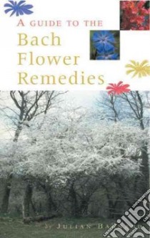Guide To Bach Flower Remedies libro in lingua di Barnard Julian