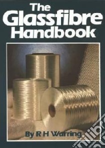 The Glassfibre Handbook libro in lingua di Warring R. H.