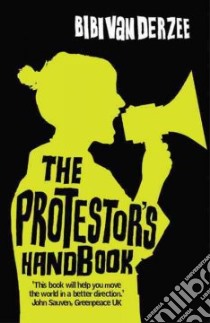 Protestor's Handbook libro in lingua di Bibi Van Der Zee
