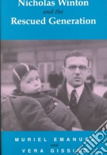 Nicholas Winton and the Rescued Generation libro in lingua di Emanuel Muriel, Gissing Vera