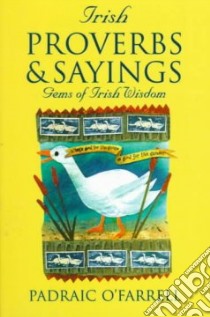 Irish Proverbs & Sayings libro in lingua di O'Farrell Padraic