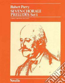 Seven Chorale Preludes Set 1 libro in lingua di Parry Hubert (COP)