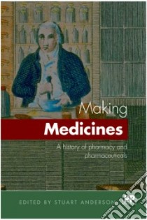 Making Medicines libro in lingua di Stuart Anderson