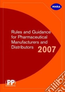 Rules and Guidance for Pharmaceutical Manufacturers and Distributors 2007 libro in lingua di Medicines And Healthcare Products Regulatory Agency (COM)