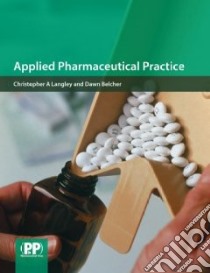 Applied Pharmaceutical Practice libro in lingua di Chris A Langley