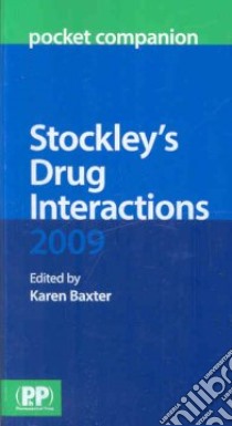 Stockley's Drug Interactions Pocket Companion 2009 libro in lingua di Karen Baxter