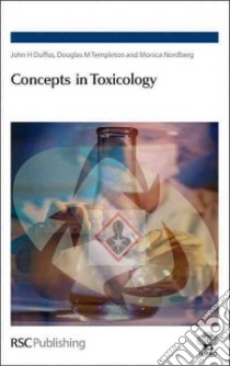 Concepts in Toxicology libro in lingua di Duffus John H., Templeton Douglas M., Nordberg Monica