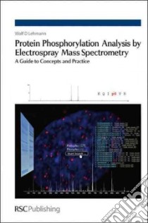 Protein Phosphorylation Analysis by Electrospray Mass Spectrometry libro in lingua di Lehmann Wolf D.
