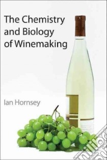 Chemistry and Biology of Winemaking libro in lingua di Ian Hornsey