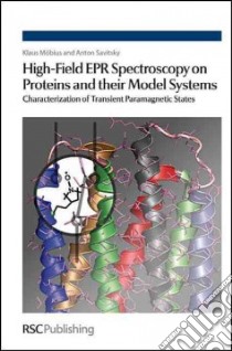 High-Field EPR Spectroscopy on Proteins and Their Model Systems libro in lingua di Moebius Klaus, Savitsky Anton