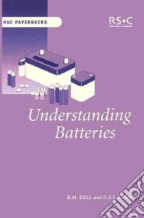 Understanding Batteries libro in lingua di Dell Ronald M., Rand D. A. J.