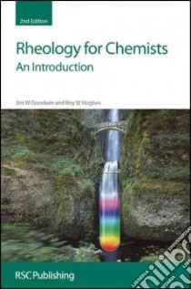 Rheology for Chemists libro in lingua di Goodwin Jim W., Hughes Roy W.