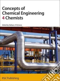Concepts of Chemical Engineering 4 Chemists libro in lingua di Stefaan Simons