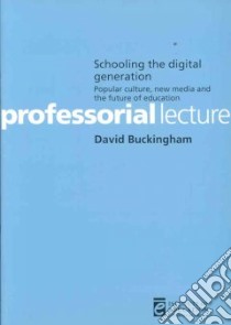 Schooling the Digital Generation libro in lingua di Buckingham David