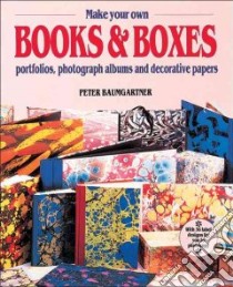Make Your Own Books & Boxes libro in lingua di Baumgartner Peter