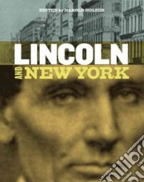 Lincoln and New York libro in lingua di Holzer Harold (EDT), Baker Jean H. (CON), Horton Catherine (CON), Horton James Oliver (CON), Kammen Michael (CON)