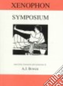 Xenophon Symposium libro in lingua di Xenophon, Bowen Anthony J. (EDT)