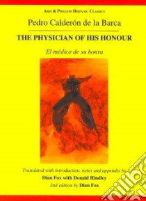 Pedro Calderon De La Barca/The Physician of His Honour libro in lingua di Fox Diane (EDT), Hindley Donald (TRN)