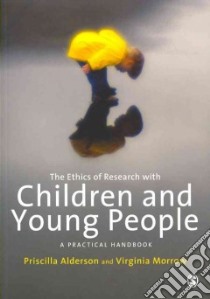 The Ethics of Research With Children and Young People libro in lingua di Alderson Priscilla, Morrow Virginia