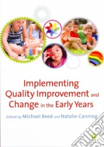 Implementing Quality Improvement and Change in the Early Years libro in lingua di Reed Michael (EDT), Canning Natalie (EDT)