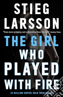 The Girl Who Played With Fire libro in lingua di LARSSON STIEG