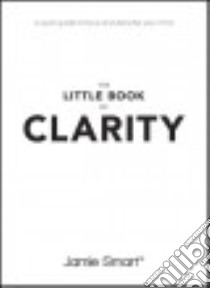 The Little Book of Clarity libro in lingua di Smart Jamie