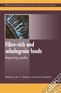 Fibre-Rich and Wholegrain Foods libro in lingua di Delcour Jan A. (EDT), Poutanen Kaisa (EDT)