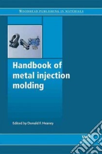 Handbook of Metal Injection Molding libro in lingua di Heaney Donald F. (EDT)