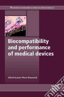 Biocompatibility and Performance of Medical Devices libro in lingua di Boutrand Jean-pierre (EDT)
