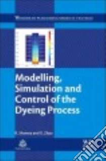 Modelling, Simulation and Control of the Dyeing Process libro in lingua di Shamey R., Zhao X.