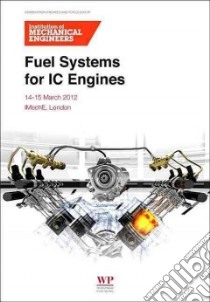 Fuel Systems for Ic Engines libro in lingua di Institution of Mechanical Engineers (COR)