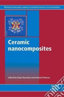 Ceramic Nanocomposites libro in lingua di Banerjee Rajat (EDT), Manna Indranil (EDT)