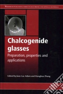 Chalcogenide Glasses libro in lingua di Adam Jean-luc (EDT), Zhang Xianghua (EDT)