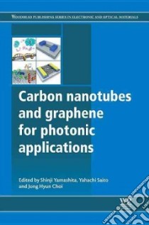 Carbon Nanotubes and Graphene for Photonic Applications libro in lingua di Yamashita Shinji (EDT), Saito Yahachi (EDT), Choi Jong Hyun (EDT)
