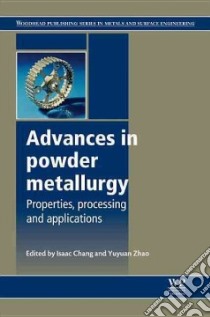 Advances in Powder Metallurgy libro in lingua di Chang Isaac (EDT), Zhao Yuyuan (EDT)