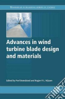 Advances in wind turbine blade design and Materials libro in lingua di Brondsted Povl (EDT), Nijssen Rogier P. L. (EDT)