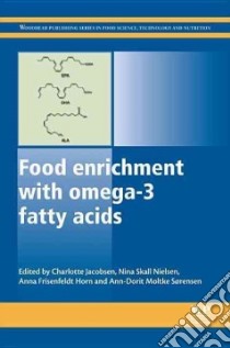 Food Enrichment With Omega-3 Fatty Acids libro in lingua di Jacobsen Charlotte (EDT), Nielsen Nina Skall (EDT), Horn Anna Frisenfeldt (EDT), Sorensen Ann-dorit Moltke (EDT)