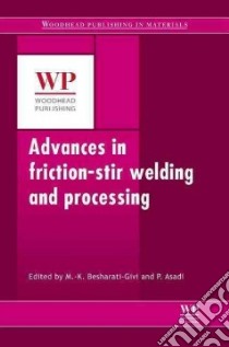 Advances in Friction Stir Welding and Processing libro in lingua di Givi Mohammad Kazem Besharati (EDT), Asadi Parviz (EDT)