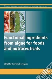 Functional Ingredients from Algae for Foods and Nutraceuticals libro in lingua di Dominguez Herminia (EDT)
