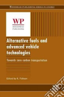 Alternative Fuels and Advanced Vehicle Technologies for Improved Environmental Performance libro in lingua di Folkson Richard (EDT)